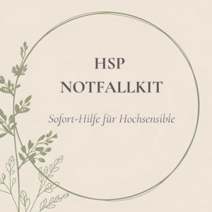 HSP-Notfallkit - Sofort-Hilfe für Hochsensible